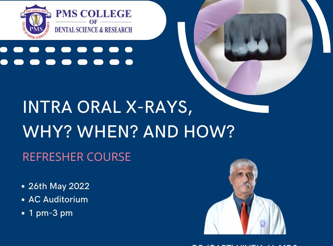 REFRESHER COURSE - INTRA ORAL X-RAYS, WHY? WHEN? & HOW?